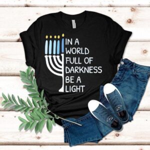 In A World Full Of Darkness Be A Light Shirt