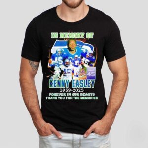 In Memory Of Kenny Easley In Seattle Seahawks At Nfl Forever In Our Hearts Shirt