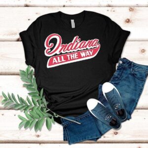 Indiana All The Way Shirt Indiana All The Way Shirt