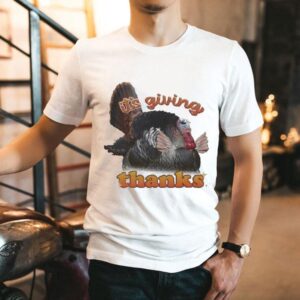 It S Giving Thanks Turkey Thanksgiving Tshirt