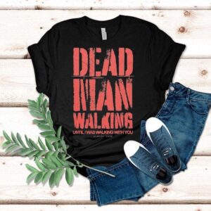Jeremy Camp Dead Man Walking Until I Was Walking With You Shirt