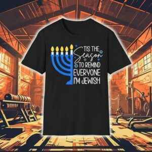 Jewish Hanukkah Tis The Season To Remind Everyone I’m Season Shirt