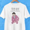 Joan Cornell Show Your True Self Disappoint Everyone Shirt