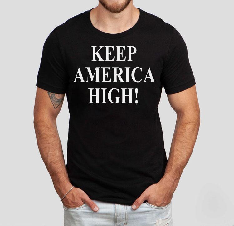 Keep America High Red Shirt 4 Keep America High Red Tshirt