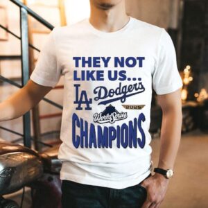 Los Angeles Dodgers They Not Like Us 2025 World Series Champions Shirt