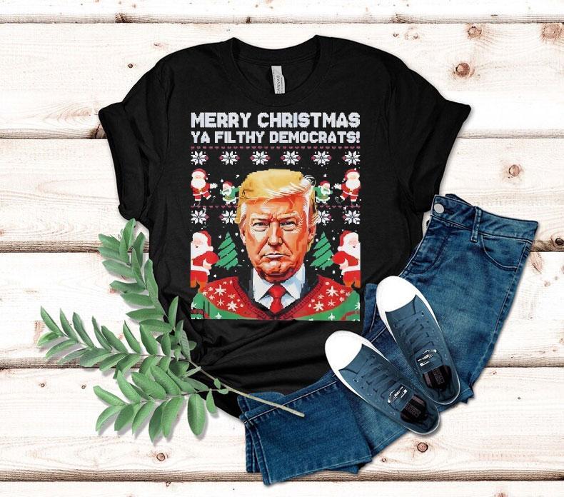 Merry Christmas Ya Filthy Democrats Funny Trump Xmas Shirt 4 Merry Christmas Ya Filthy Democrats Funny Trump Xmas Tshirt