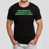 Professional Gambler By Day Homeless By Night Shirt