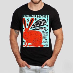 Rabbit Economic Boycott Don T Buy Stuff Friday Feb Tshirt
