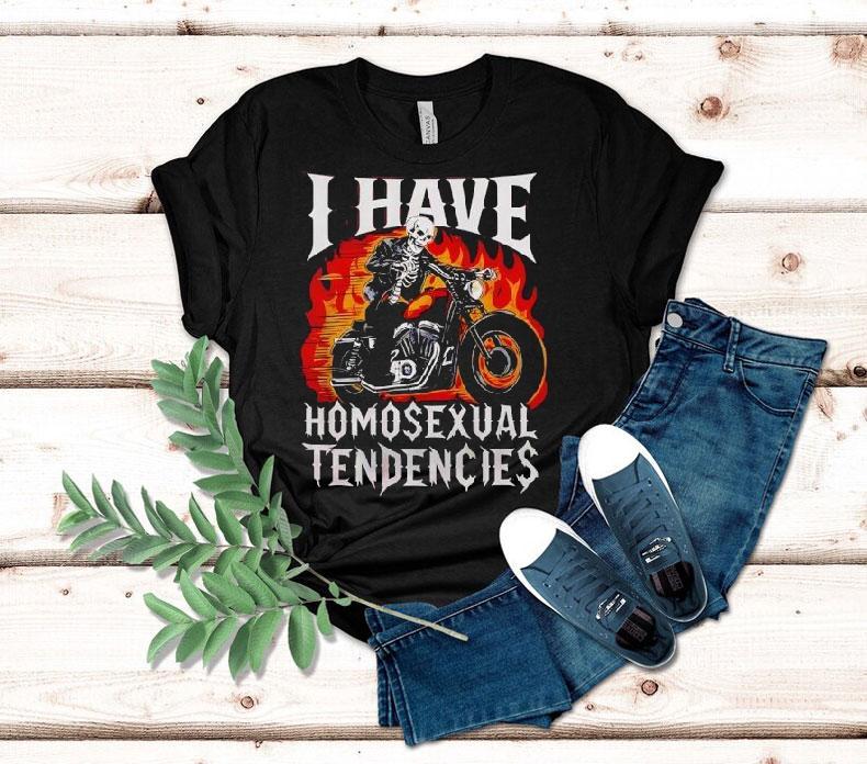 Skeleton Riding Motor Blazing I Have Homosexual Tendencies Shirt 4 Skeleton Riding Motor Blazing I Have Homosexual Tendencies Tshirt