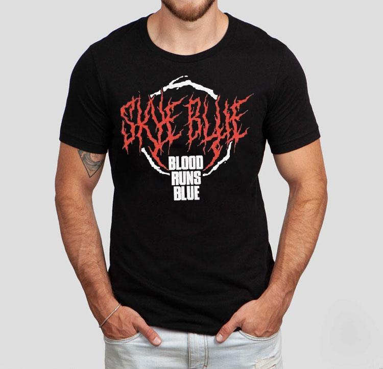 Skye Blue Blood Runs Blue Shirt 4 Skye Blue Blood Runs Blue Tshirt