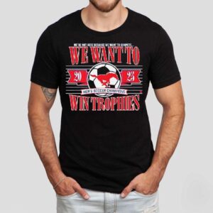 Smu Soccer We Wnat To Win Trophies 2025 Shirt