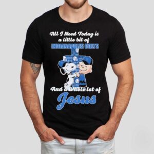 Snoopy And Charlie Brown The Peanuts All I Need Today Is A Little Bit Of Indianapolis Colts And A Whole Lot Of Jesus Shirt Snoopy And Charlie Brown The Peanuts All I Need Today Is A Little Bit Of Indianapolis Colts And A Whole Lot Of Jesus Shirt