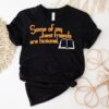 Some Of My Best Friends Are Fictional Shirt