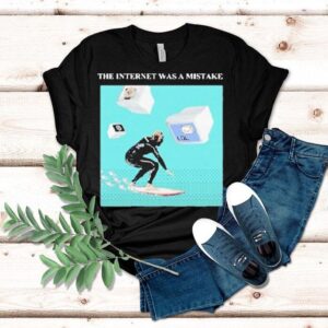 The Floozies The Internet Was A Mistake Shirt