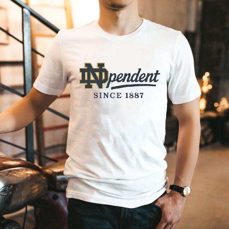 The Notre Dame Independent Since 1887 Shirt 2 The Notre Dame Independent Since Tshirt