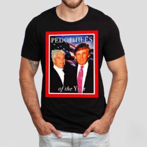 Trump And Jeffrey Epstein Pedophiles Of The Year Funny Joke Shirt Trump And Jeffrey Epstein Pedophiles Of The Year Funny Joke Shirt