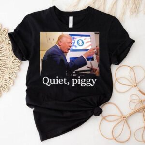 Trump Give An Order Quiet Piggy Meme Shirt Trump Give An Order Quiet Piggy Meme Shirt