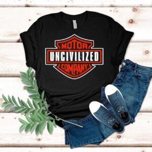Uncivilized Harley Davidson Motor Company Shirt