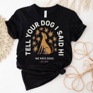 Weratedogs Tell Your Dog I Said Hi Starry Night Shirt
