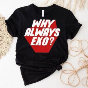 Why Always Exo Shirt