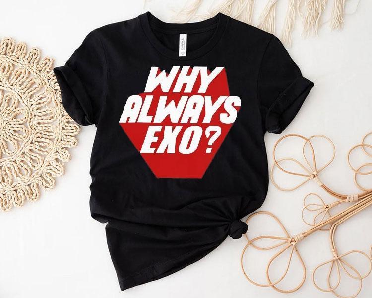 Why Always Exo Shirt 4 Why Always Exo Tshirt