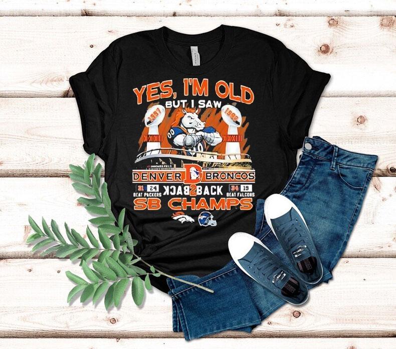 Yes I Am Old But I Saw Denver Broncos Football Back Back Tshirt