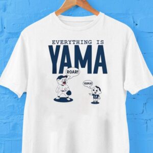 Yoshinobu Yamamoto Everything Is Yama Dodgers Mascot Roar Shirt