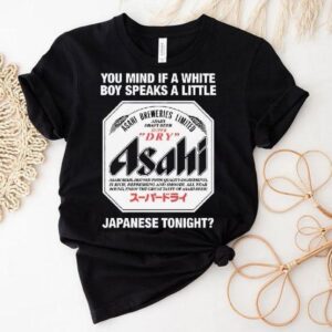 You Mind If A White Boy Speaks A Little Japanese Tonigh Tshirt
