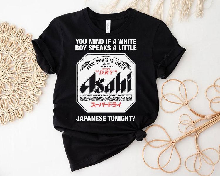  You Mind If A White Boy Speaks A Little Japanese Tonigh Tshirt