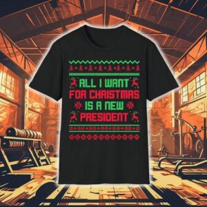 All I Want For Christmas Is A New President Ugly Christmas Shirt