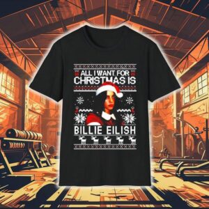 All I Want For Christmas Is Billie Eilish Tshirt
