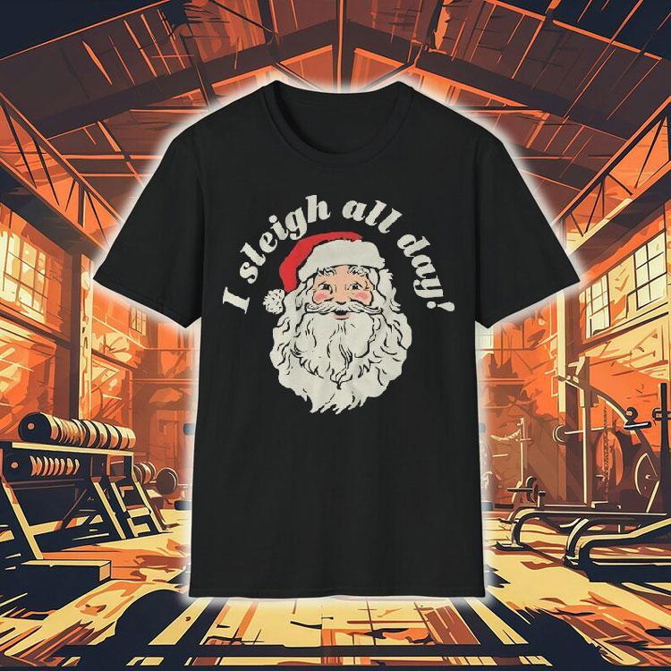 Bunker Gear I Sleigh All Day Santa Christmas Shirt Bunker Gear I Sleigh All Day Santa Christmas Shirt