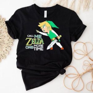 Call Me Zelda One More Time The Legend Of Zelda Shirt