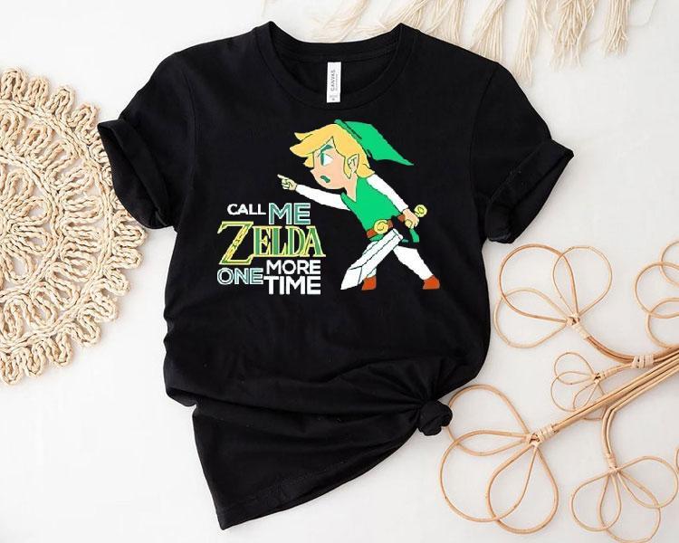 Call Me Zelda One More Time The Legend Of Zelda Shirt Call Me Zelda One More Time The Legend Of Zelda Shirt