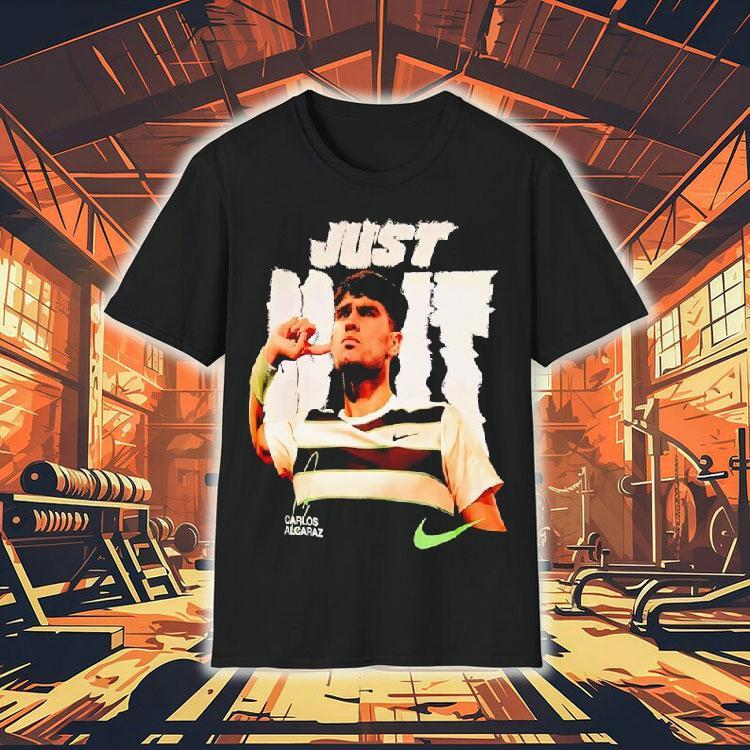 Carlos Alcaraz Just Do It Graphic Shirt Carlos Alcaraz Just Do It Graphic Shirt