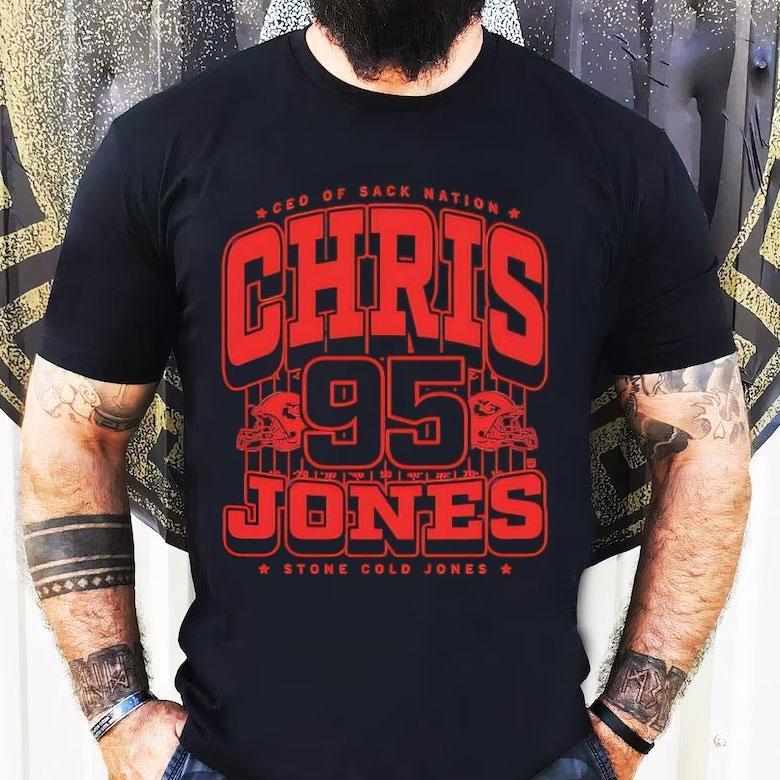Ceo Of Sack Nation Chris Jones #95 Stone Cold Jones Shirt Ceo Of Sack Nation Chris Jones #95 Stone Cold Jones Shirt
