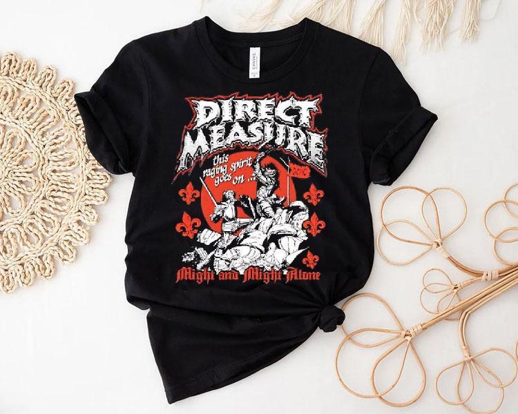 Direct Measure Might And Might Alone Shirt Direct Measure Might And Might Alone Shirt