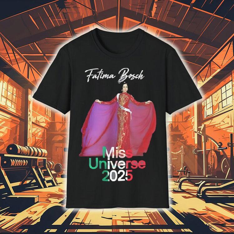 Ftima Bosch Miss Universe Mexico 2025 Shirt Ftima Bosch Miss Universe Mexico 2025 Shirt