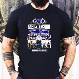God First Family Second Then Penn State Nittany Lions Signatures Shirt