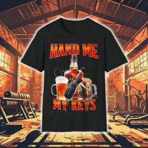 Hand Me The Keys Shirt