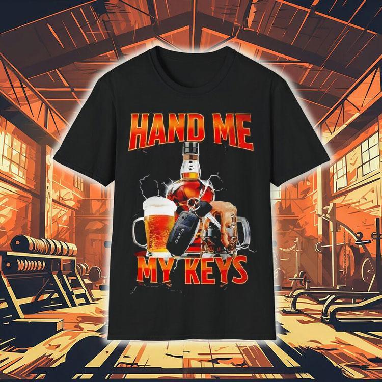 Hand Me The Keys Shirt Hand Me The Keys Shirt