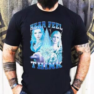 Hear Feel Think Hydaelyn Shirt