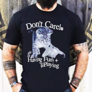 Henry Johnson Cat Dog Don’t Carel Having Fun Playing Shirt