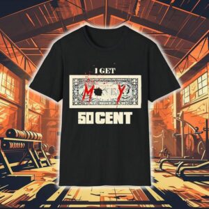 I Get 50 Cent Money Shirt