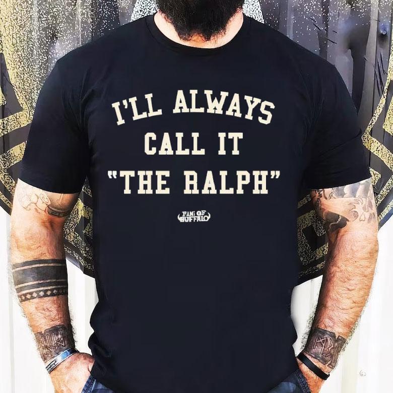 I’ll Always Call It The Ralph Buffalo Bills Shirt I’ll Always Call It The Ralph Buffalo Bills Shirt