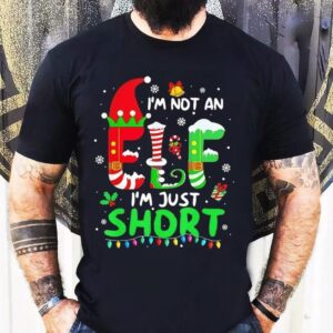 I’m Not An Elf I’m Just Short Christmas Funny Shirt