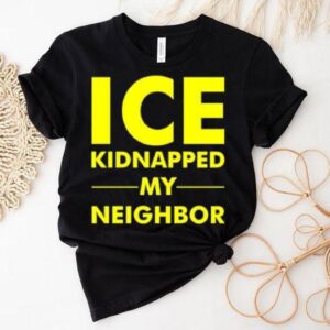 Ice Kidnapped My Neighbor Shirt