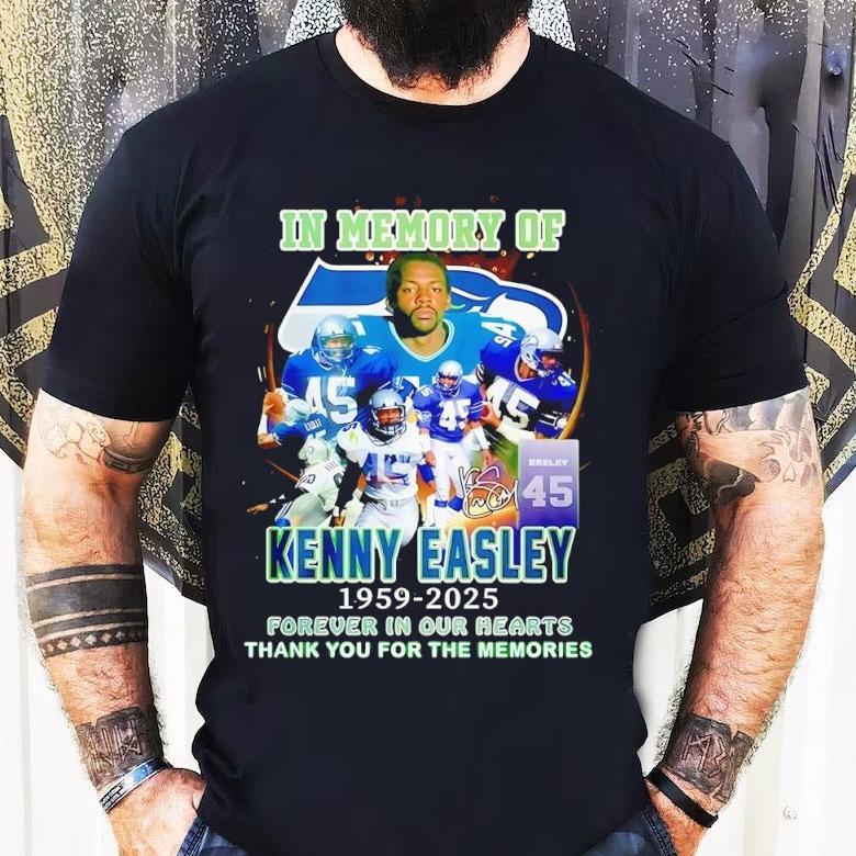 In Memory Of Kenny Easley In Seattle Seahawks At Nfl Forever In Our Hearts Shirt In Memory Of Kenny Easley In Seattle Seahawks At Nfl Forever In Our Hearts Shirt
