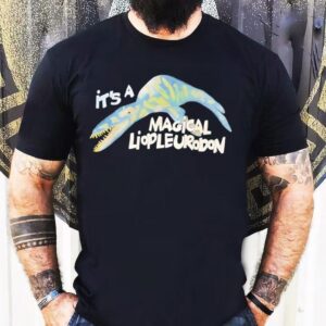 It S A Magical Liopleurodon Tshirt