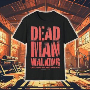 Jeremy Camp Dead Man Walking Until I Was Walking With You Shirt